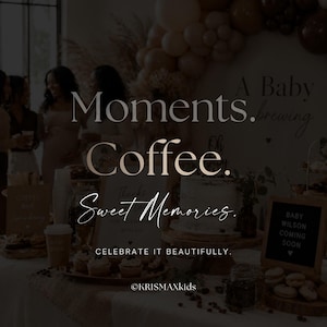 May include: A baby shower scene with a table set for a celebration. The words "Moments. Coffee. Sweet Memories." are displayed. A sign reads "Baby Wilson Coming Soon." The scene includes a cake, cupcakes, and coffee.