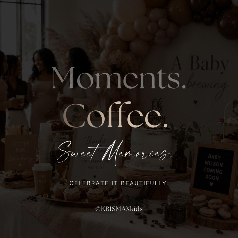 May include: A baby shower scene with a table set for a celebration. The words "Moments. Coffee. Sweet Memories." are displayed. A sign reads "Baby Wilson Coming Soon." The scene includes a cake, cupcakes, and coffee.
