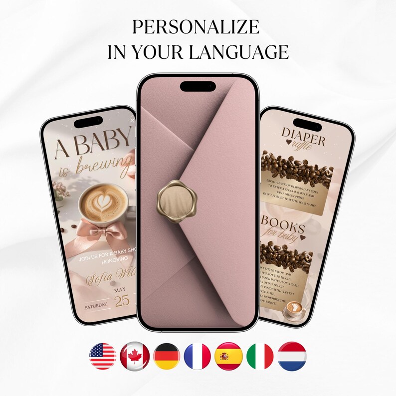 May include: Three smartphones displaying baby shower invitation designs. The center phone shows a pink envelope with a gold seal. The left phone displays a latte with the text "A Baby is Brewing". The right phone shows coffee beans with the text "Diaper Raffle". The text "Personalize in Your Language" is at the top.