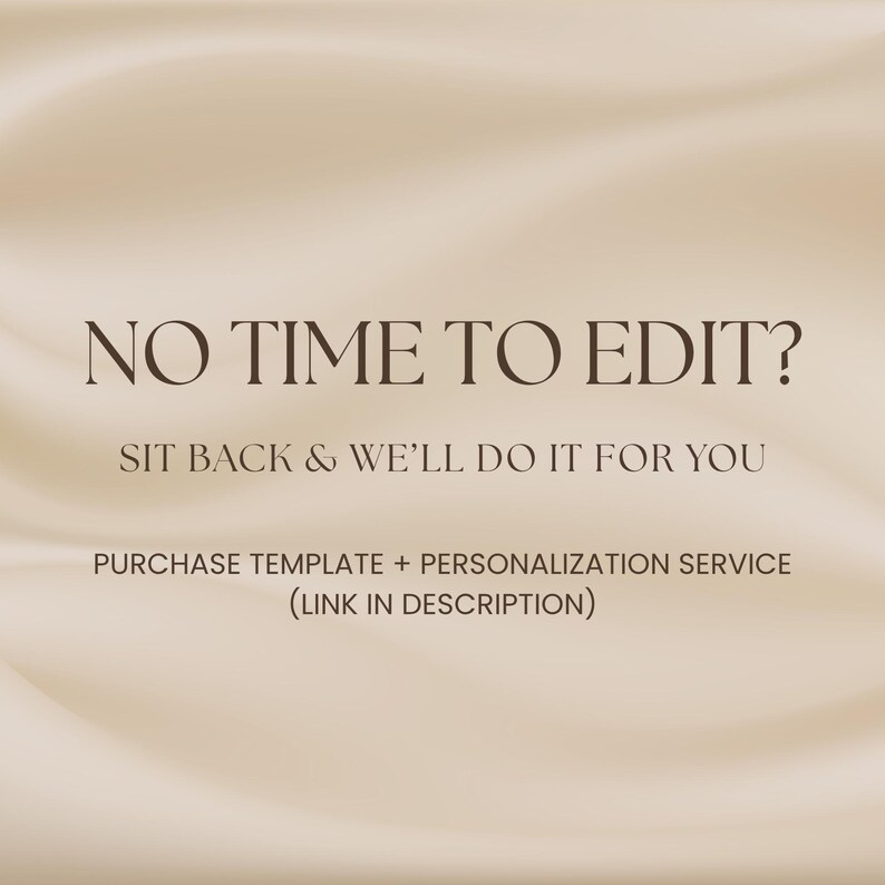 May include: A beige background with the text "NO TIME TO EDIT?" in a serif font. Below, it reads "SIT BACK & WE'LL DO IT FOR YOU." The bottom text states "PURCHASE TEMPLATE + PERSONALIZATION SERVICE (LINK IN DESCRIPTION)."