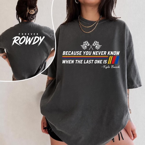 Kyle Busch Shirt, Forever Rowdy Tee, NASCAR Racing Tribute Tee, Racing Shirt, RIP Rowdy Tee, Vintage Motorsport Graphic T-Shirt