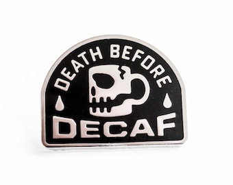 Death Before Decaf Enamel Pin