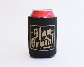 Stay Brutal Beverage Can Cooler