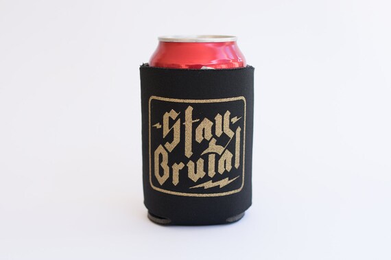 Stay Brutal Beverage Can Cooler