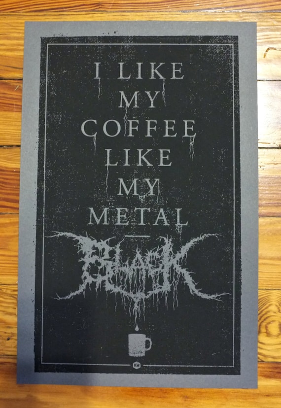 Black Metal Coffee 11" x 17" screen print on grey