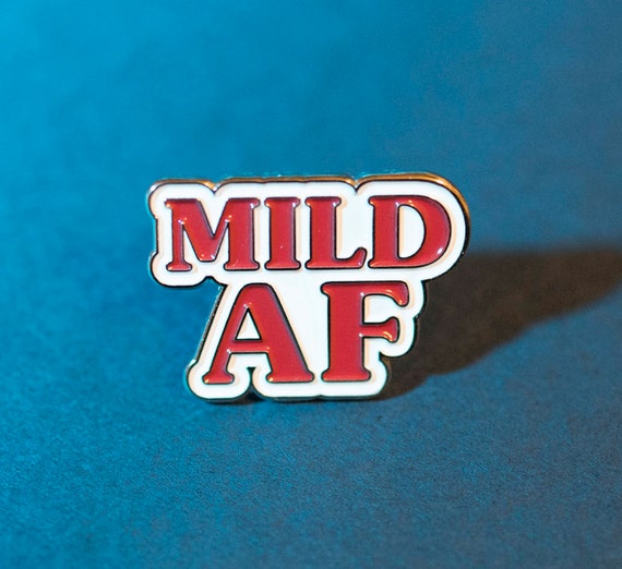 Mild AF Enamel Pin