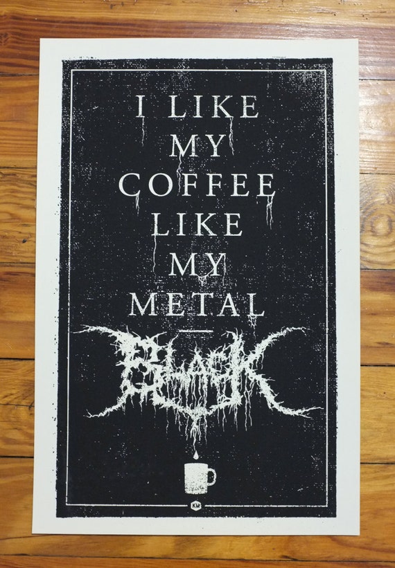 Black Metal Coffee 11" x 17" screen print on cream