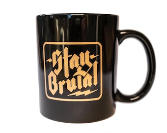 Stay Brutal Coffee Mug