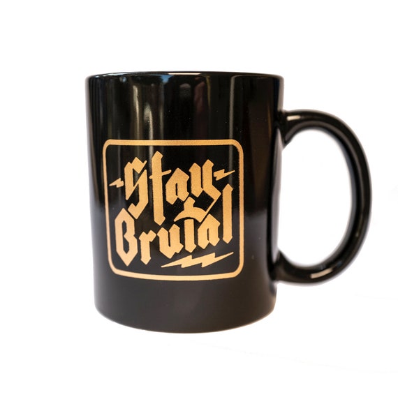 Stay Brutal Coffee Mug