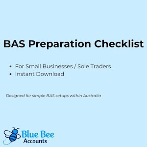 May include: A light blue graphic with the text "BAS Preparation Checklist" in black. Below, it lists "For Small Businesses / Sole Traders" and "Instant Download." The bottom of the graphic has the Blue Bee Accounts logo and the text "Designed for simple BAS setups within Australia."