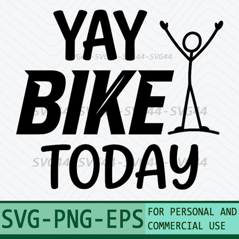 Yay Bike Today Svg Funny Cycling Stick Figure | Shirt Png Dxf Eps Cut ...