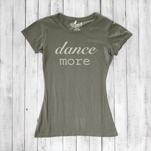 Women&#39;s Typograghy Tee - Scoop Neck Tee for Women - DANCE MORE Women&#39;s T-Shirt - Women&#39;s Top - Organic T Shirt for Women - Graphic T Shirt