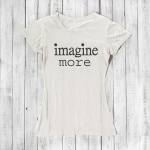 Women&#39;s T shirt, Bamboo Tshirt, T shirts with Sayings, Organic Clothing, Scoop Neck Tee, IMAGINE MORE by Uni-T