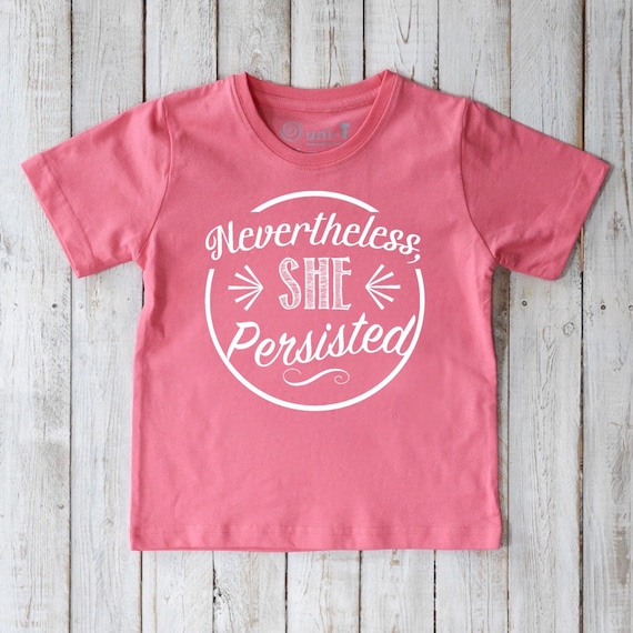 Nevertheless She Persisted Shirt She Persisted Baby Kids | Etsy