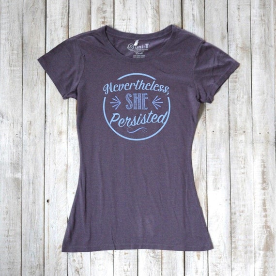 Nevertheless She Persisted Funny Feminist Graphic T Shirt Nevertheless She Persisted Funny Feminist Graphic T Shirt