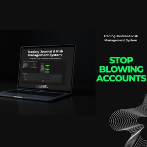 May include: A laptop displaying a trading journal and risk management system interface. The screen shows data visualizations and the text "Trading Journal & Risk Management System." The phrase "STOP BLOWING ACCOUNTS" is in large green text.