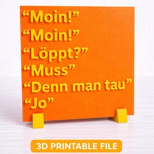 Könnte beinhalten: Eine orangefarbene Karte mit gelbem Text, auf der "Better Than A Card" steht. Die Karte enthält die Sätze "Moin!", "Löppt?", "Muss", "Denn man tau" und "Jo". Die Karte wird von zwei gelben Ständern getragen, und unten steht "3D PRINTABLE FILE".
