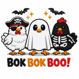 May include: An embroidery design featuring three chickens in Halloween costumes: one as a pirate, one as a ghost, and one as a skeleton. Two black bats and four orange stars are above them. The text BOK BOK BOO! is printed in black, orange, and red.