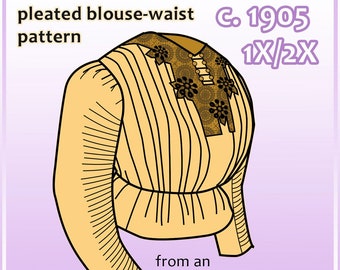 1900s 1X/2X blouse waist pdf pattern for 49" bust from antique garment (24.3)