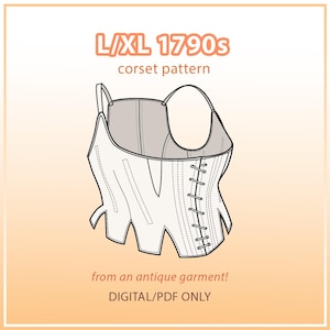May include: A white corset pattern from the 1790s, with the text "L/XL 1790s corset pattern" and "from an antique garment! DIGITAL/PDF ONLY". The corset has a V-neck design, shoulder straps, and a laced back.