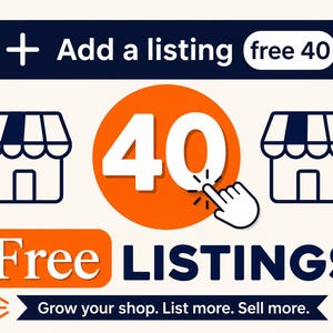 May include: A graphic featuring a dark blue button with a white plus sign and the text Add a listing free 40. Below, a large orange circle contains the number 40 next to a cursor icon and two shop icons. Text reads Free LISTINGS and Grow your shop.