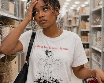 Life Is Hard Learn It Now Funny Stressed Student Graphic Tee Sarcastic Humor Gift Overwhelmed Anxiety Shirt