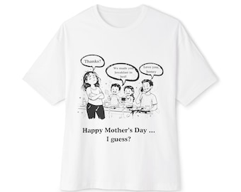 Happy Mothers Day I Guess Funny Mom Shirt Sarcastic Mother Gift Cartoon Tee