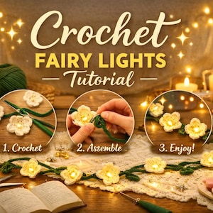 May include: A tutorial image showing how to crochet fairy lights. The image features a close-up of the steps: crochet, assemble, and enjoy. The finished product is a string of flower-shaped lights. The image also includes yarn, scissors, and a book.