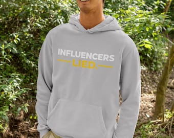 Influencers Lied Hoodie | Hooded Sweatshirt