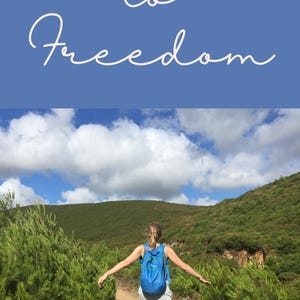 May include: A person walks on a dirt path with arms outstretched, wearing a blue backpack and shorts, surrounded by green bushes and hills. The sky is blue with white clouds. Text at the top reads "One step to Freedom".