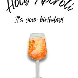 May include: Watercolor illustration of an Aperol Spritz cocktail in a stemmed glass, with an orange slice. The text reads "Holy Aperoli, It's your birthday!" on a white background. Perfect for a birthday card or gift.