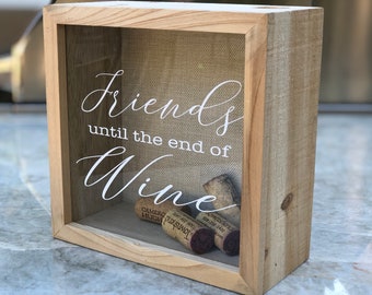 Personalized Cork Holder~Friend Gift~ Wine Lover Gift~Friends Until the end of Time