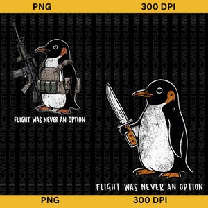 May include: Two illustrations of penguins on a black background. The left penguin wears a tactical vest and holds a rifle. The right penguin holds a combat knife. Both images feature the white text: FLIGHT WAS NEVER AN OPTION.