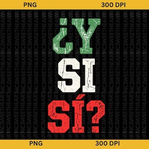Può includere: Un design grafico con il testo in spagnolo ¿Y SI SÍ? in uno stile a caratteri cubitali usurati. La riga superiore è verde, la riga centrale è bianca e la riga inferiore è rossa. Lo sfondo è composto da testo verticale ripetuto in nero.