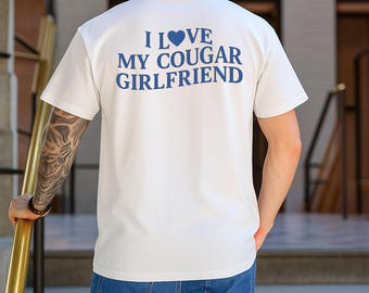 I Love My Cougar Girlfriend Shirt, Funny Dad Shirt Gift, Fathers Day Shirt for Boyfriend, Gift for Him, Age Gap Relationship Tee