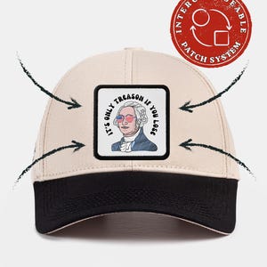 May include: A beige baseball cap with a black brim and a square patch featuring an illustration of George Washington wearing American flag sunglasses. The text reads IT'S ONLY TREASON IF YOU LOSE. A red circular logo indicates an interchangeable patch system.