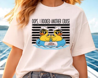 Oops I Booked Another Cruise PNG, Funny Cruise Shirt Design, Cruise Duck PNG, Vacation Humor Graphic, Cruise Lover Gift