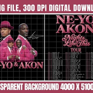 May include: Digital download featuring a pink graphic with the text "NE-YO & AKON Nights Like This TOUR." The image includes portraits of the artists and a tour date list. The file is a 2 PNG file, 300 DPI digital download.