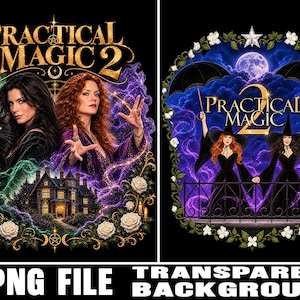 May include: Two digital graphic designs featuring the text Practical Magic 2. The left image shows two women, a black cat, a house, and white roses. The right image depicts two witches in black dresses holding umbrellas under a full moon.