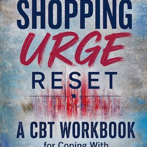 May include: A rectangular book cover with a textured, abstract background in shades of blue, white, and red. The text reads: THE SHOPPING URGE RESET A CBT WORKBOOK for Coping With Compulsive Shopping. The title uses bold navy and brushstroke red fonts.