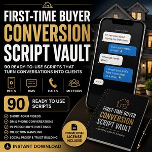 First Time Home Buyer Conversion Script Vault for Real Estate Agents, Sale Scripts for Reels, DMs, Calls & Client Closing, Realtor Marketing