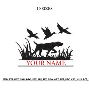 May include: A black machine embroidery design featuring a hunting dog standing in tall grass with three flying ducks above. The text 10 SIZES appears at the top, and the red text YOUR NAME is centred below the grass. File formats are listed at the bottom.