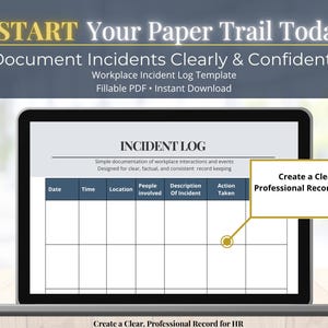 May include: A laptop displays a workplace incident log template. The screen shows a table with columns for date, time, location, people involved, description of incident, and action taken. Text at the top reads "Start Your Paper Trail Today."