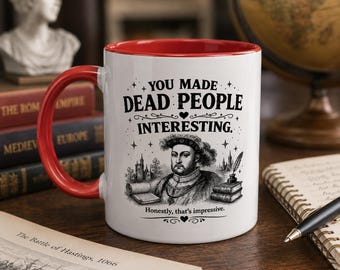 Funny Teacher Mug, You Made Dead People Interesting, History Teacher Gift, History Teacher Mug, Teacher Appreciation