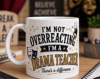 Drama Teacher Mug, Funny Drama Teacher Gift, Theatre Teacher Coffee Cup, Acting Instructor Appreciation Present