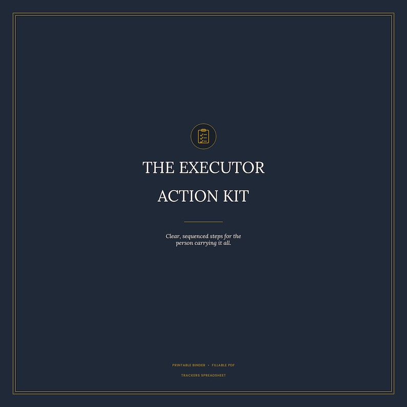 May include: A dark navy blue digital document cover featuring a gold circular icon with a clipboard graphic. The text reads THE EXECUTOR ACTION KIT, followed by Clear, sequenced steps for the person carrying it all, and PRINTABLE BINDER - FILLABLE PDF TRACKERS SPREADSHEET.