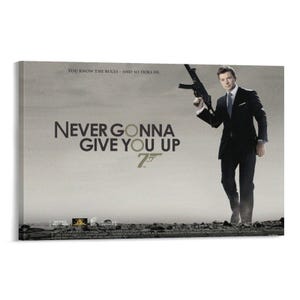 May include: A canvas print featuring a man in a black suit holding a rifle. The text "NEVER GONNA GIVE YOU UP" is displayed in large letters, with the phrase "YOU KNOW THE RULES - AND SO DOES HE" above it. The print has a neutral color palette.
