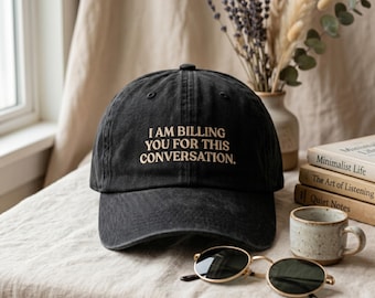 Embroidered Lawyer Cap, "Billing You For This Conversation" Baseball Hat, Sassy Office Humor
