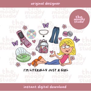 May include: Cartoon illustration of a girl with 90s accessories: a flip phone, CD, flared jeans, backpack, and makeup. The text "I'M LITERALLY JUST A GIRL" is below the girl. The image has a pink and purple colour scheme.