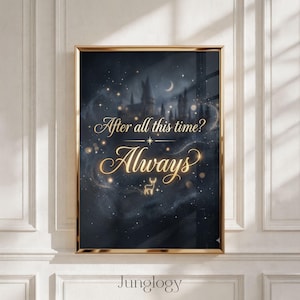 Peut inclure: Impression d'art encadrée avec un cadre doré. L'œuvre présente un fond étoilé bleu foncé avec une silhouette de château, un croissant de lune et les mots "After all this time? Always" en script doré. Une illustration de cerf est également présente.